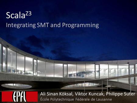 ScalaZ3 Integrating SMT and Programming