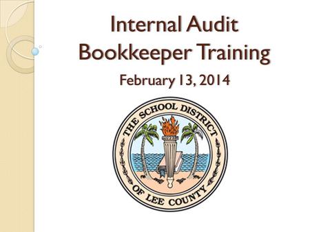 Internal Audit Bookkeeper Training February 13, 2014February 13, 2014.