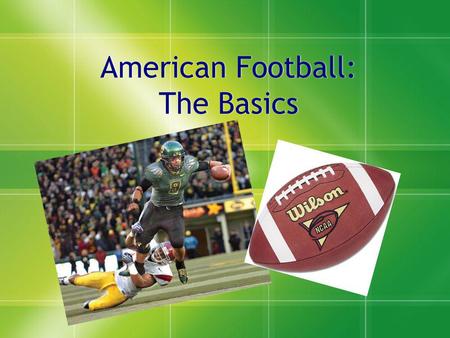 American Football: The Basics. The Field The football field is 100 yards long. On both ends there is an End Zone where all touchdowns are scored. In each.