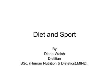 By Diana Walsh Dietitian BSc. (Human Nutrition & Dietetics),MINDI.