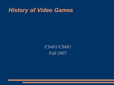 History of Video Games CS481/CS681 Fall 2007. Summary 1931 Pinball machine 1971, first commercial game introduced 2 game market crashes $10,000,000,000.