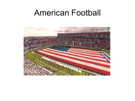 American Football. The Field, Time of Game, and Players.
