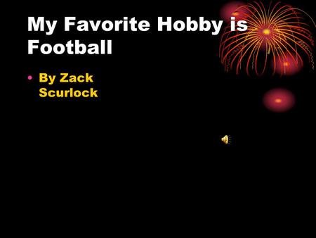 My Favorite Hobby is Football