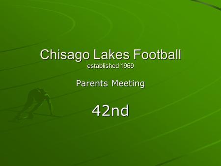Chisago Lakes Football established 1969 Parents Meeting 42nd.