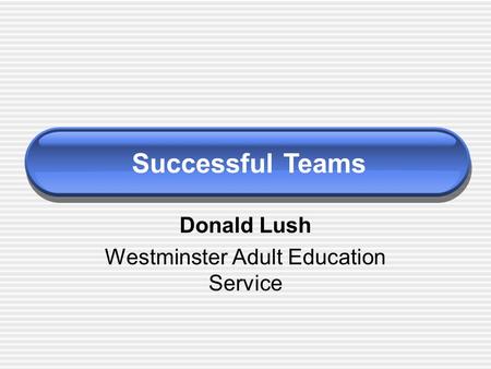 Donald Lush Westminster Adult Education Service Successful Teams.
