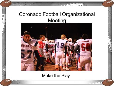 Coronado Football Organizational Meeting Make the Play.