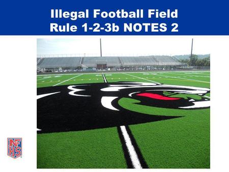 Illegal Football Field Rule 1-2-3b NOTES 2. © REFEREE ENTERPISES INC. 2012 RULE CHANGE Illegal Equipment 1-5-3c(8) Play cards must be worn on the wrist.