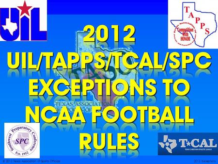 © 2012 Texas Association of Sports Officials2012 Exceptions.