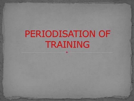 Breaking the training programme into periods of time that will help the athlete reach their peak performance at a certain time.
