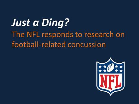 Just a Ding? The NFL responds to research on football-related concussion.