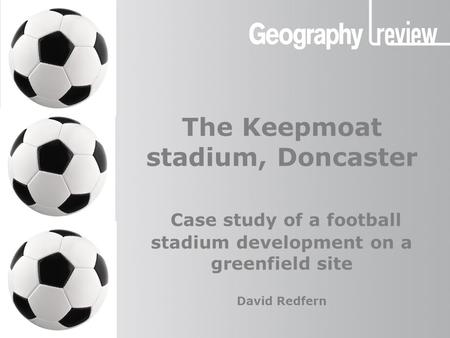 Global Digital Divide The Keepmoat stadium, Doncaster The Keepmoat stadium, Doncaster Case study of a football stadium development on a greenfield site.