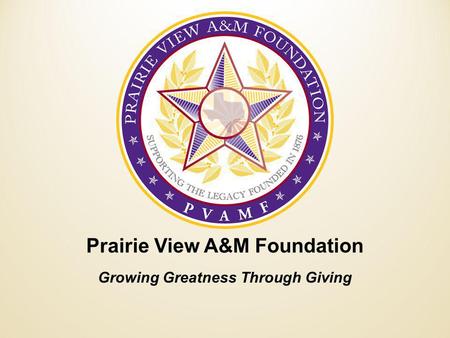 Prairie View A&M Foundation Growing Greatness Through Giving.