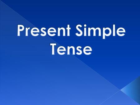 Present Simple Tense.