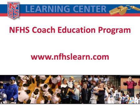 NFHS Coach Education Program www.nfhslearn.com.