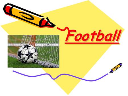 FootballFootball. Contents: 1.Football 2.Beginnings 3.Game rules 4.Outfit 5.Penalties 6.Offside 7.Time rules 8.Photos 9.Bibliography.