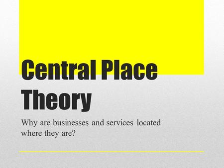 Why are businesses and services located where they are?