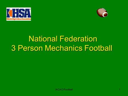 IACAO Football1 National Federation 3 Person Mechanics Football.