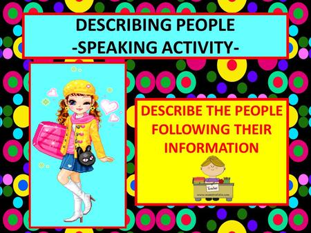 DESCRIBING PEOPLE -SPEAKING ACTIVITY-
