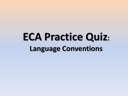 ECA Practice Quiz: Language Conventions