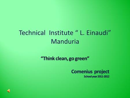 Technical Institute L. Einaudi Manduria. With green eyes The way we help keep clean our town.