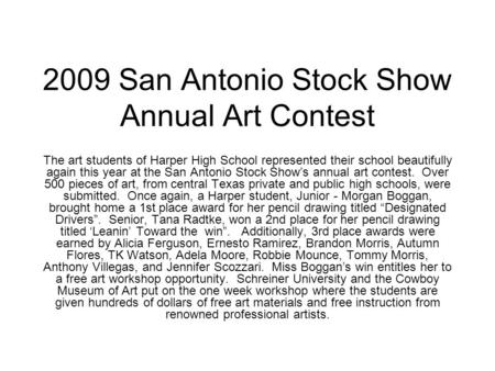 2009 San Antonio Stock Show Annual Art Contest The art students of Harper High School represented their school beautifully again this year at the San Antonio.