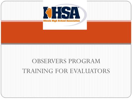 OBSERVERS PROGRAM TRAINING FOR EVALUATORS. Agenda Reasons for an observation Professionalism Pre-contest contact Form(s) to be used Charting a contest.