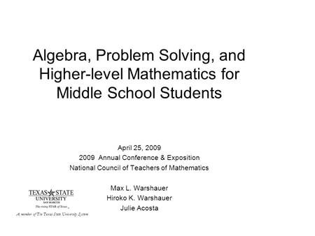 Algebra, Problem Solving, and Higher-level Mathematics for Middle School Students April 25, 2009 2009 Annual Conference & Exposition National Council of.