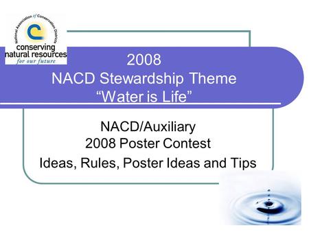 2008 NACD Stewardship Theme Water is Life NACD/Auxiliary 2008 Poster Contest Ideas, Rules, Poster Ideas and Tips.
