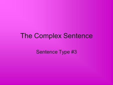 The Complex Sentence Sentence Type #3.