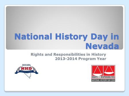 National History Day in Nevada Rights and Responsibilities in History 2013-2014 Program Year.