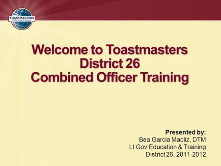 Welcome to Toastmasters District 26 Combined Officer Training