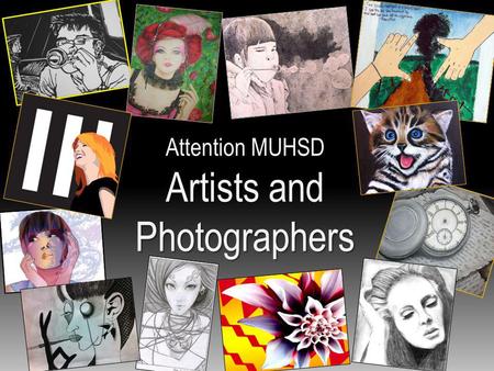 Attention MUHSD Artists Artists andPhotographers.