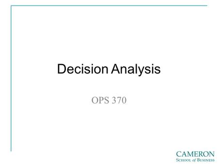 Decision Analysis OPS 370. Decision Theory A. B. – a. – b. – c. – d. – e.