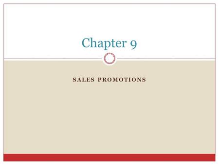 SALES PROMOTIONS Chapter 9. Consumer Promotions Defined o An incentive or an enticement that encourages a consumer or end user to either select or purchase.