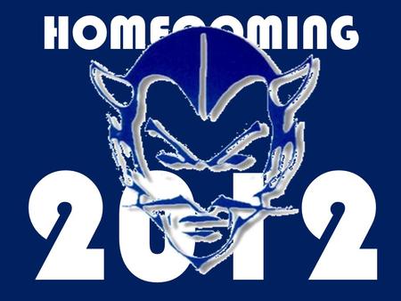 HOMECOMING 2012. Classes compete for points –Float & Lobby Decorations –Dress Days –Homecoming Assembly.