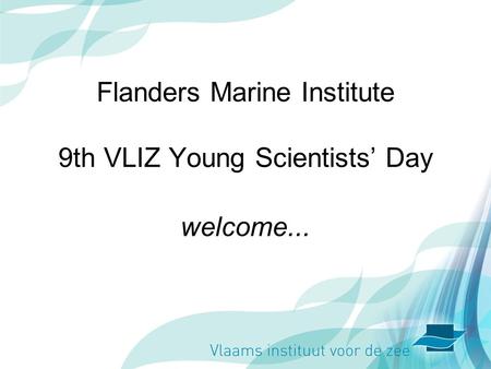 Flanders Marine Institute 9th VLIZ Young Scientists Day welcome...