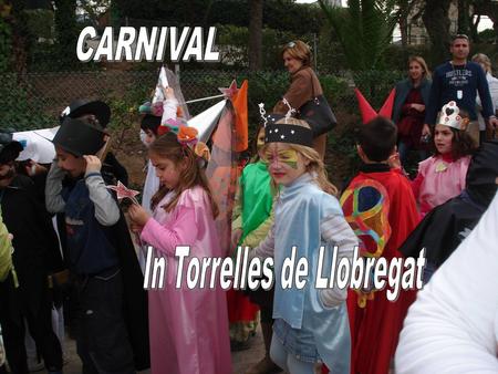 In Torrelles de LLobregat some people organize a fancy dress contest. A jury of 5 people decides which are the most original fancy dresses. And there.