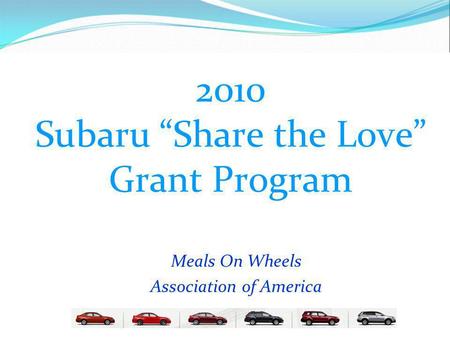 2010 Subaru Share the Love Grant Program Meals On Wheels Association of America.