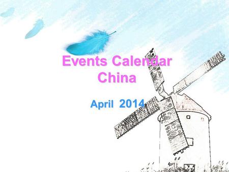 Events Calendar China April 2014. SunMonTueWedThuFriSat 12345 6 789101112 1314141515161617171819 202122232425252626 2727282930 Circus Ballet&Dance Concert.