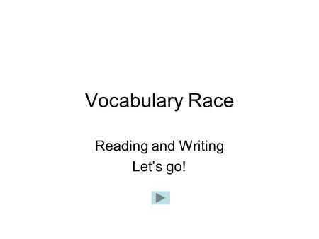Vocabulary Race Reading and Writing Lets go!. Definition: when chemically combined with water, they form new chemicals called acids. For example, lemon.