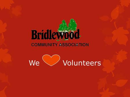 We Volunteers. Our Volunteer Philosophy Volunteers are critically important to the BCA and we always strive to match volunteers interests, skills and.