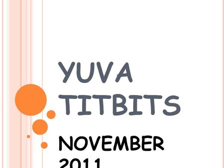YUVA TITBITS NOVEMBER 2011 CAMBRIDGE TEACHER DEVELOPMENT PROGRAMME NOVEMBER-1 ST.