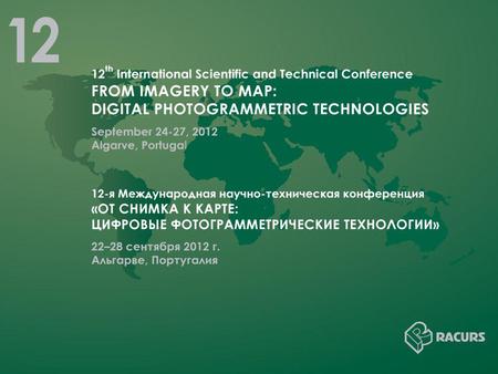 12 th International Scientific and Technical Conference From imagery to map: digital photogrammetric technologies 24-27 September, 2012 Algarve, Portugal.