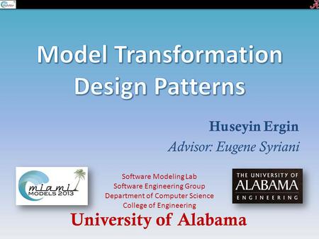 Huseyin Ergin Advisor: Eugene Syriani University of Alabama Software Modeling Lab Software Engineering Group Department of Computer Science College of.