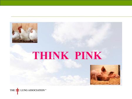 THINK PINK. Healthy Lungs Healthy human lung American Assoc. of Respiratory Care.