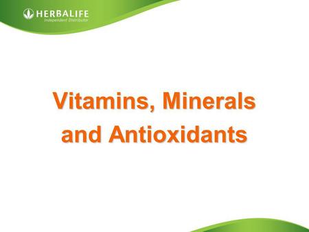 Vitamins, Minerals and Antioxidants