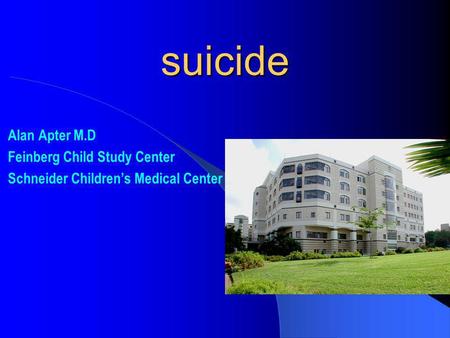suicide Alan Apter M.D Feinberg Child Study Center