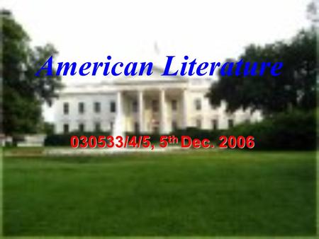 American Literature 030533/4/5, 5 th Dec. 2006. The American Modernism (VI) (1914 - 1945) Lecture Fifteen.