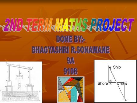 2ND TERM MATHS PROJECT DONE BY:- BHAGYASHRI R.SONAWANE 9A 9108.