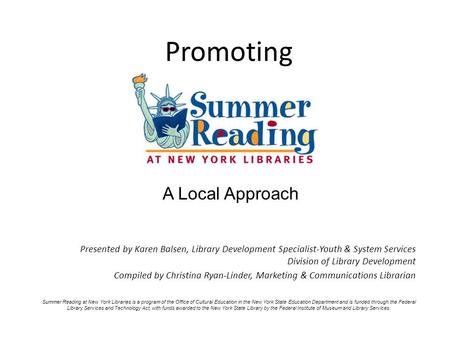 Promoting Presented by Karen Balsen, Library Development Specialist-Youth & System Services Division of Library Development Compiled by Christina Ryan-Linder,
